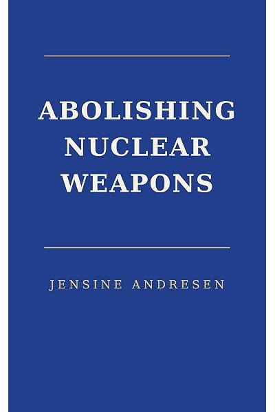 Abolishing Nuclear Weapons